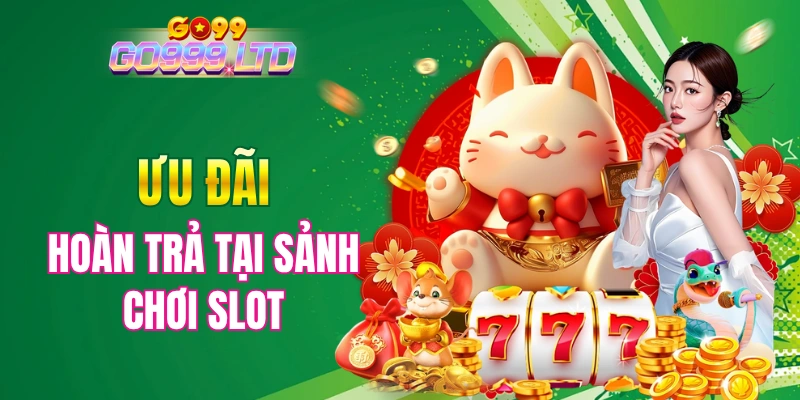 Khuyến mãi hoàn trả tại sảnh chơi Slot